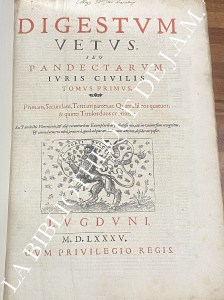 Digestum Vetus Iuris Civilis — Édition de Lyon (1585)
