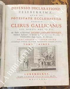 Defensio Declarationis Celeberrimæ, quam de Potestate Ecclesiastica sanxit Clerus Gallicanus